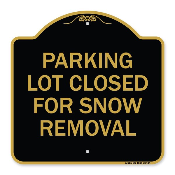 Parking Lot Closed for Snow Removal, Black & Gold Aluminum Sign, 18" x 18", BG-1818-23434